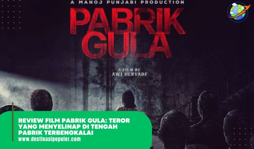 Review Film Pabrik Gula: Teror yang Menyelinap di Tengah Pabrik Terbengkalai sukanonton